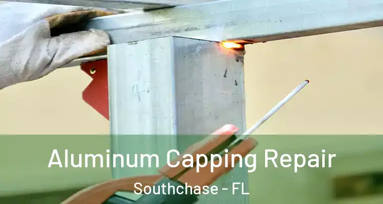  Aluminum Capping Repair Southchase - FL