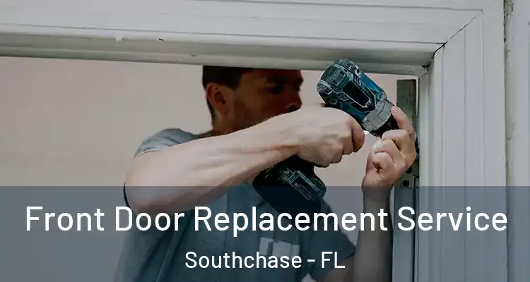  Front Door Replacement Service Southchase - FL