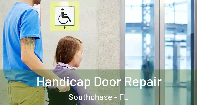  Handicap Door Repair Southchase - FL